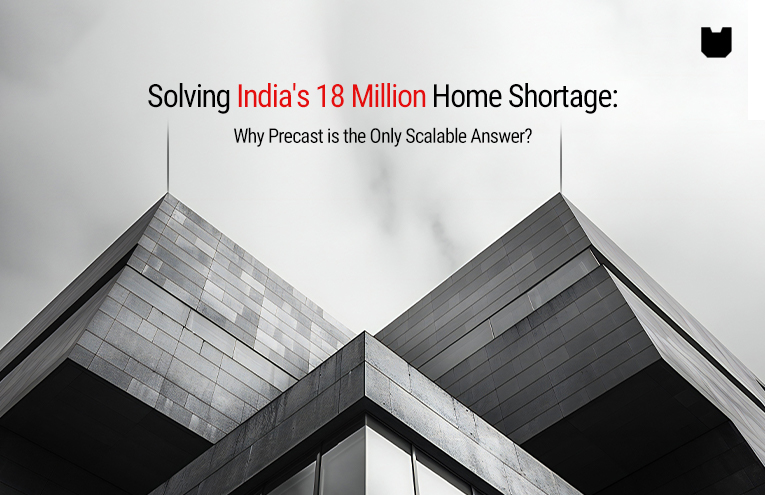 India’s 18 million home shortage-Precast construction is the only answer